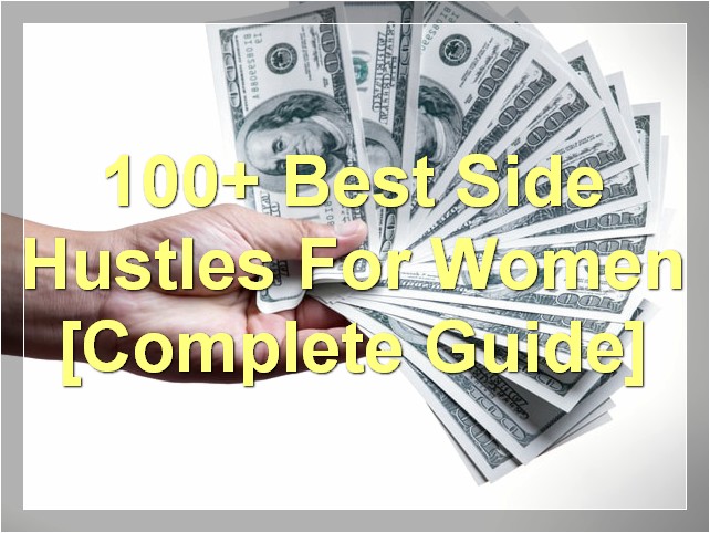 100+ Best Side Hustles For Women [Complete Guide]