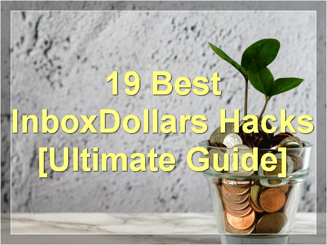 19 Best InboxDollars Hacks [Ultimate Guide]