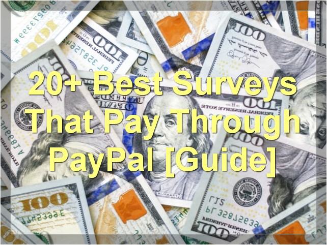 20+ Best Surveys That Pay Through PayPal [Guide]