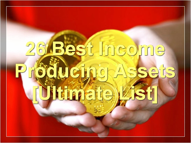 26 Best Income Producing Assets [Ultimate List]