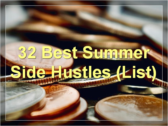 32 Best Summer Side Hustles (List)