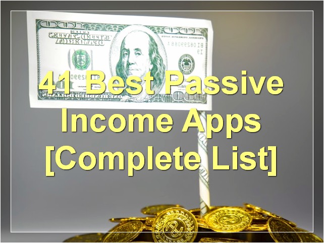 41 Best Passive Income Apps [Complete List]