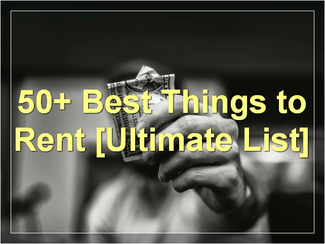 50+ Best Things to Rent [Ultimate List]