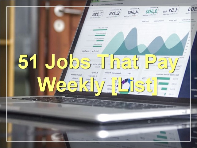 51 Jobs That Pay Weekly [List]