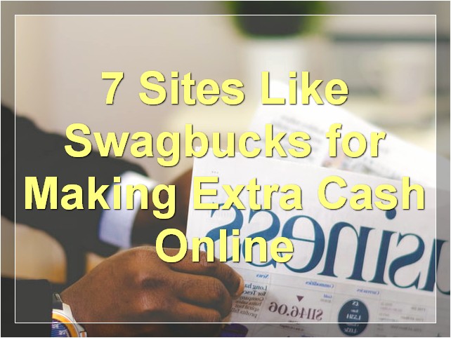 7 Sites Like Swagbucks for Making Extra Cash Online