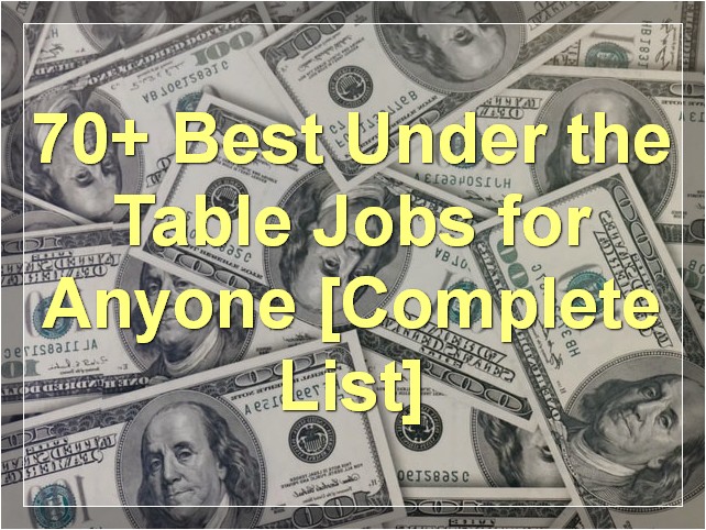 70+ Best Under the Table Jobs for Anyone [Complete List]