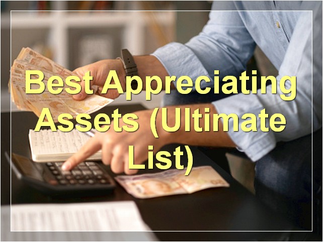 Best Appreciating Assets (Ultimate List)