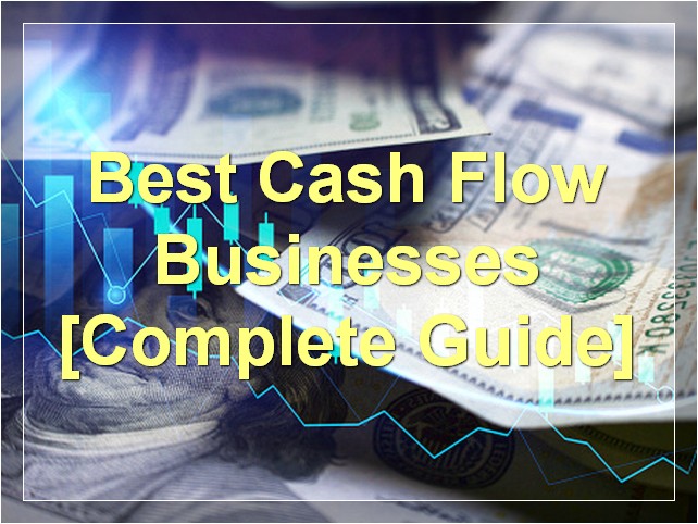 Best Cash Flow Businesses [Complete Guide]