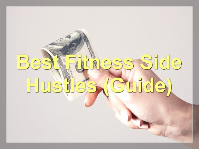 Best Fitness Side Hustles (Guide)