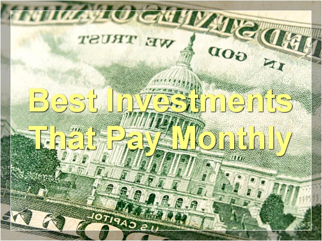 Best Investments That Pay Monthly