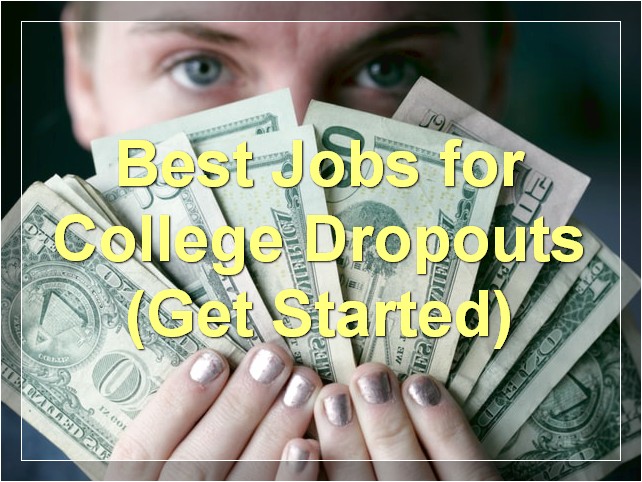 Best Jobs for College Dropouts (Get Started)