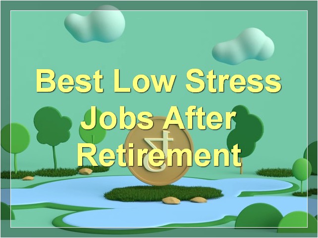 Best Low Stress Jobs After Retirement