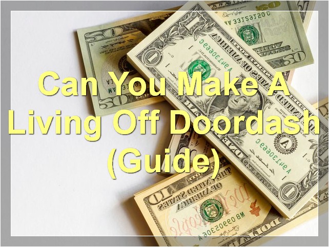 Can You Make A Living Off Doordash? (Guide)