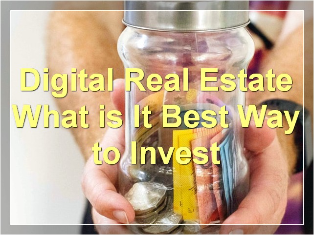 Digital Real Estate: What is It? Best Way to Invest