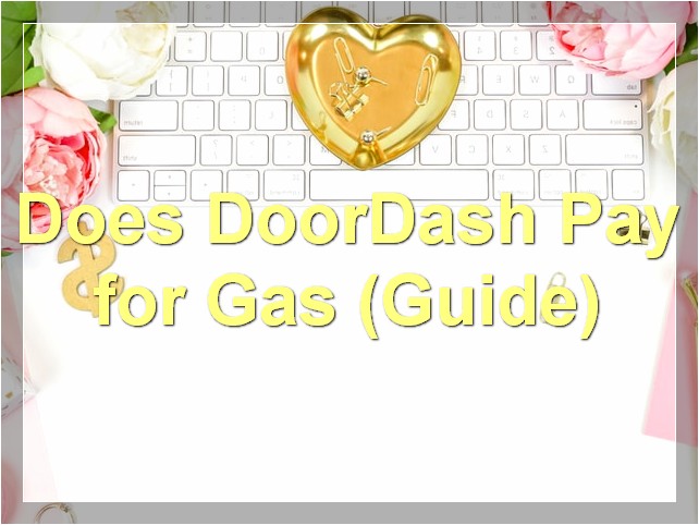 Does DoorDash Pay for Gas? (Guide)