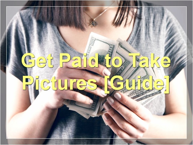 Get Paid to Take Pictures [Guide]