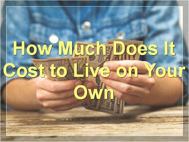 How Much Does It Cost to Live on Your Own?