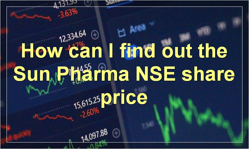How can I find out the Sun Pharma NSE share price