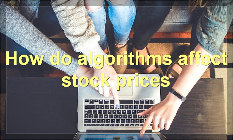 How do algorithms affect stock prices