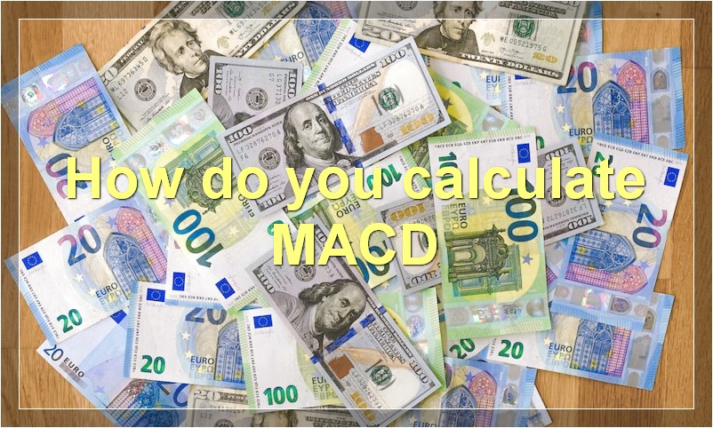 How do you calculate MACD