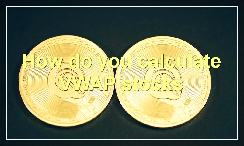 How do you calculate VWAP stocks