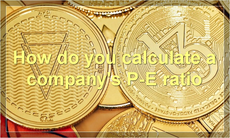 How do you calculate a company's P-E ratio