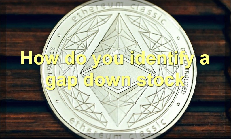 How do you identify a gap down stock