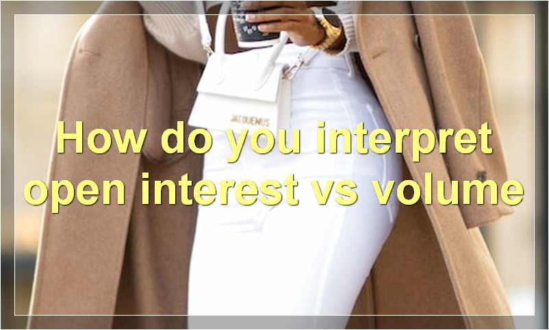 How do you interpret open interest vs volume