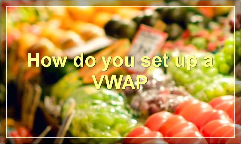 How do you set up a VWAP