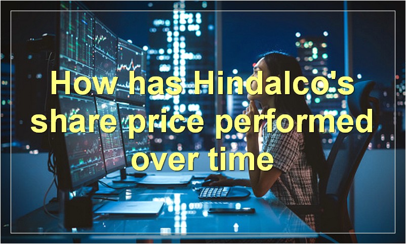 How has Hindalco's share price performed over time