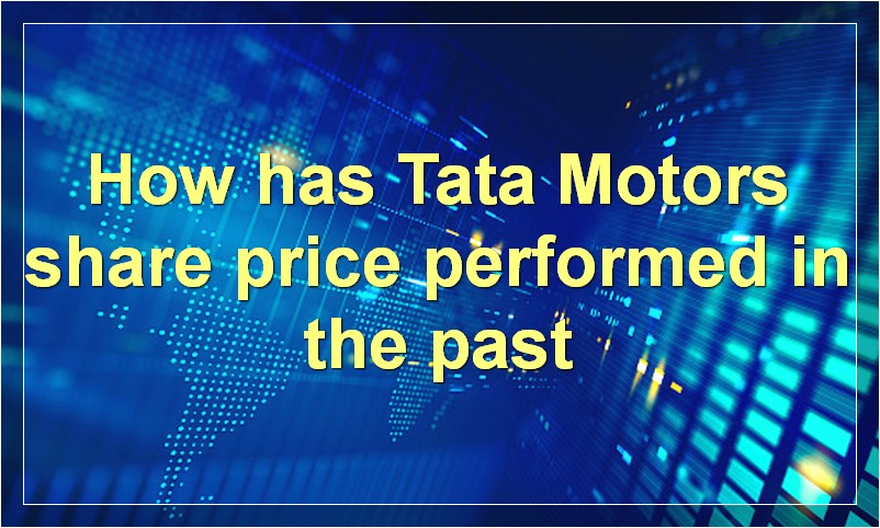 How has Tata Motors share price performed in the past