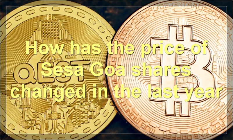 How has the price of Sesa Goa shares changed in the last year