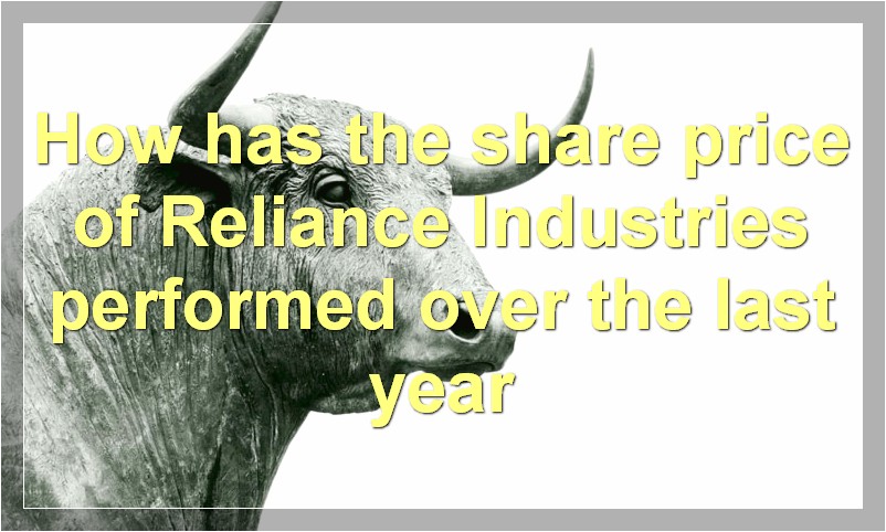 How has the share price of Reliance Industries performed over the last year