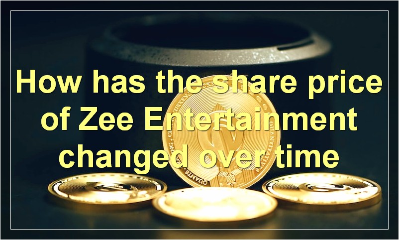How has the share price of Zee Entertainment changed over time