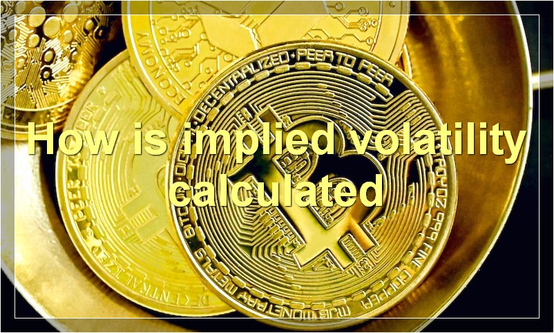 How is implied volatility calculated