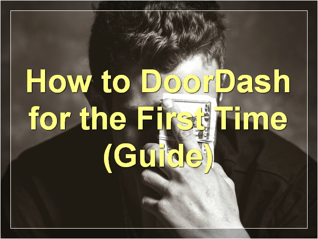 How to DoorDash for the First Time (Guide)