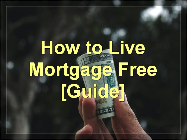 How to Live Mortgage Free [Guide]