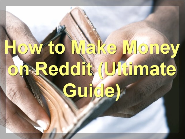 How to Make Money on Reddit (Ultimate Guide)
