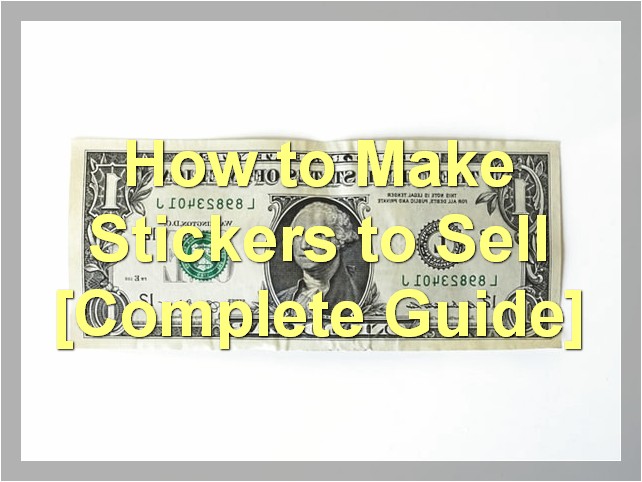 How to Make Stickers to Sell [Complete Guide]