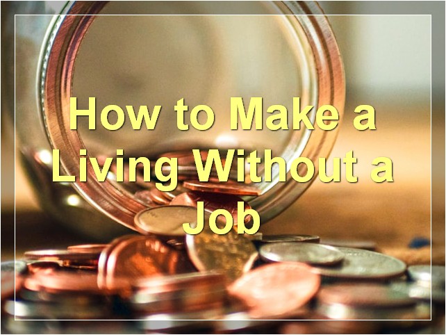 How to Make a Living Without a Job