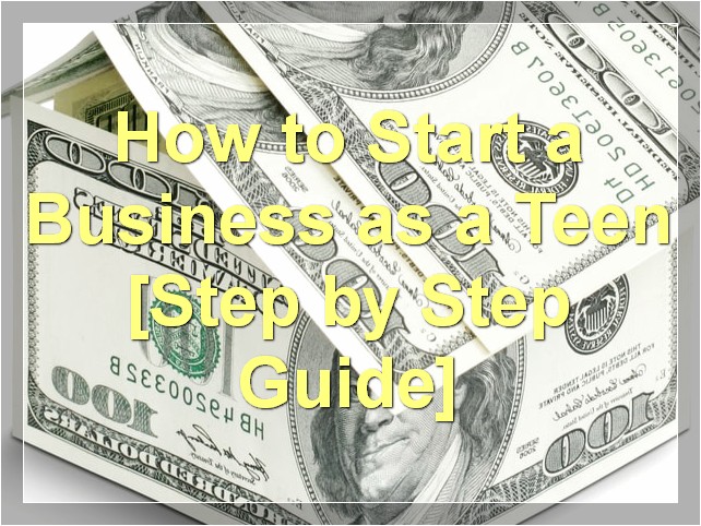How to Start a Business as a Teen [Step by Step Guide]