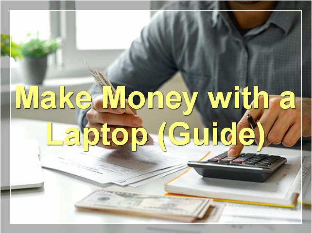 Make Money with a Laptop (Guide)