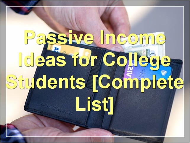 Passive Income Ideas for College Students [Complete List]