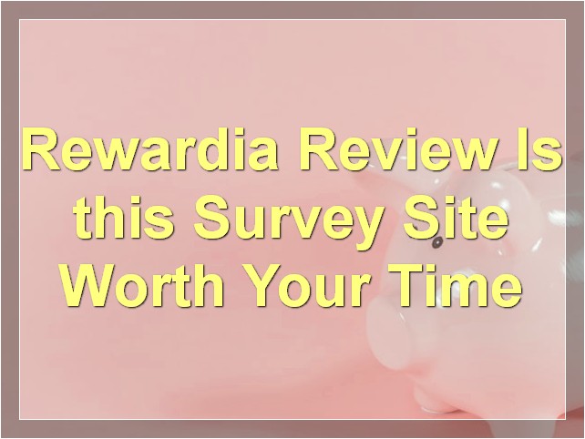 Rewardia Review: Is this Survey Site Worth Your Time?