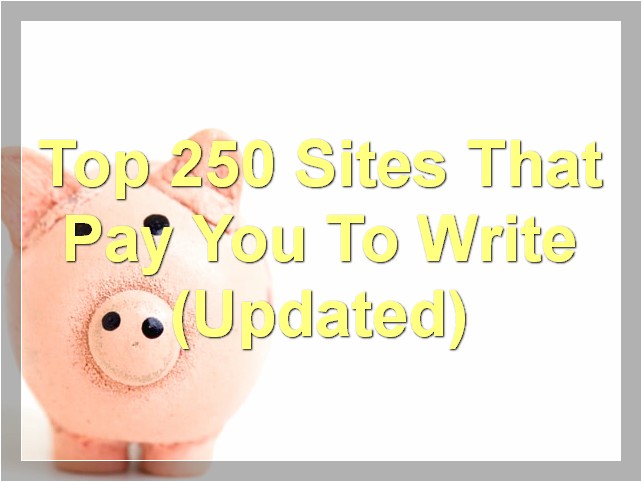 Top 250 Sites That Pay You To Write (Updated)