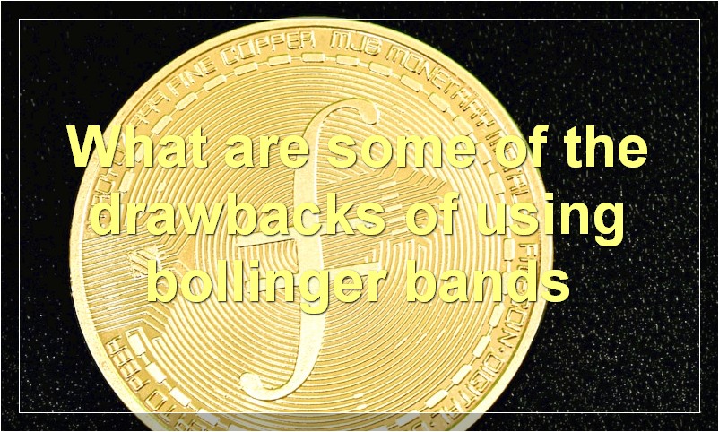 What are some of the drawbacks of using bollinger bands
