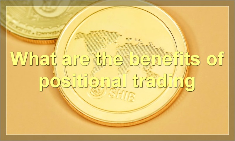 What are the benefits of positional trading
