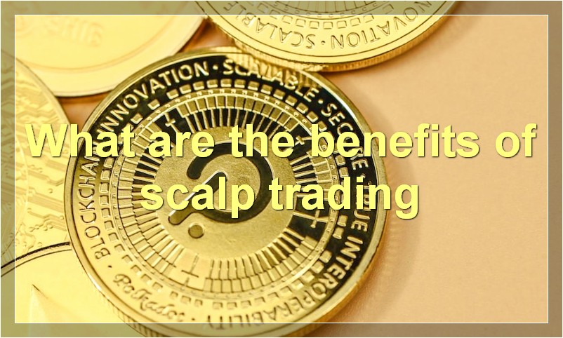 What are the benefits of scalp trading