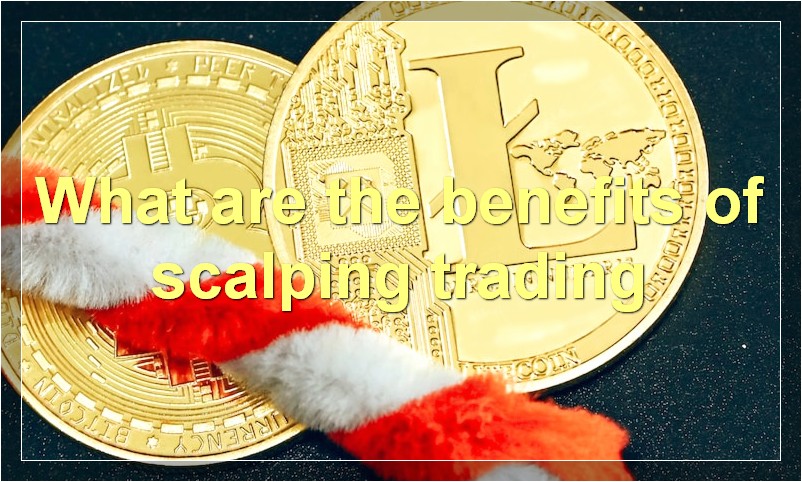 What are the benefits of scalping trading