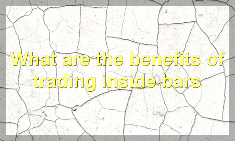 What are the benefits of trading inside bars